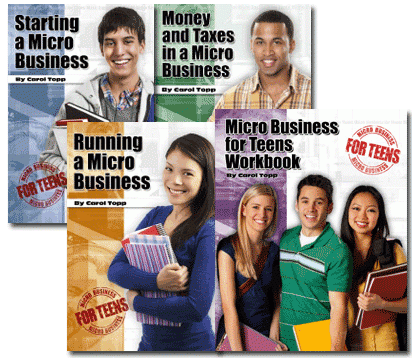 Micro Business for Teens by Carol Topp, CPA.