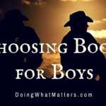 Choosing books for boys isn't hard: avoid twaddle and give them the good stuff.