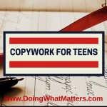 You can use copywork for teens and adults, as well as for children.