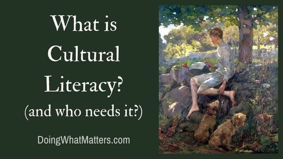 Cultural literacy, great books, classical education, and Charlotte Mason — what do they have in common?