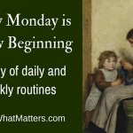 Every Monday is a new beginning: The joy of daily and weekly routines.