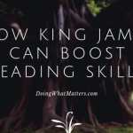 How King James (or Douay-Rheims)Can Boost Reading Skills