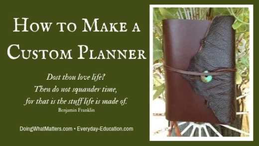 Planning helps you use time wisely, and making a custom planner can help you spend time as you need to.