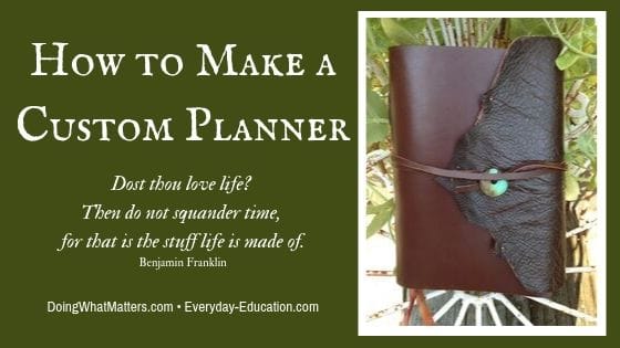 Planning helps you use time wisely, and making a custom planner can help you spend time as you need to.