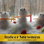 Indoor snowmen can be a sanity saver when it's cold outside.