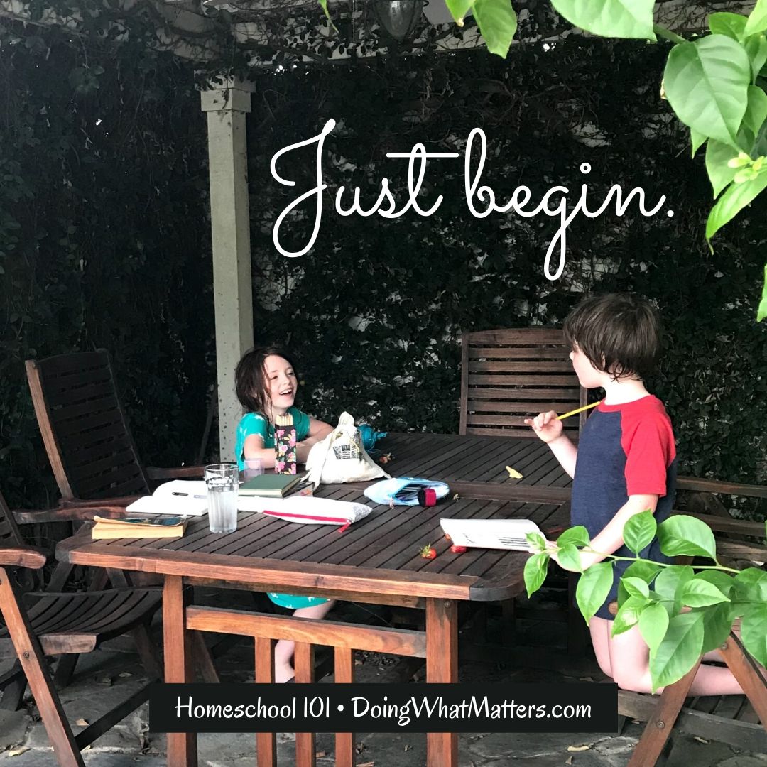 Homeschool 101 — just begin.