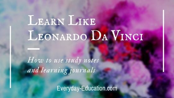 Learn like Leonardo da Vinci with study notes and learning journals.