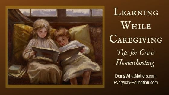 Learning while Caregiving: Tips for Crisis Homeschooling