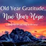 Old year gratitude, New Year hope and a poem.