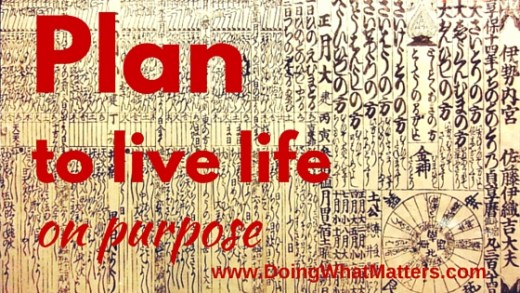 Plan to live life on purpose.