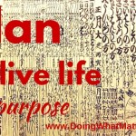 Plan to live life on purpose.