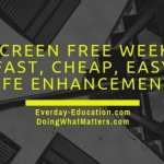 Going screen free for awhile every week is a way to improve your life.