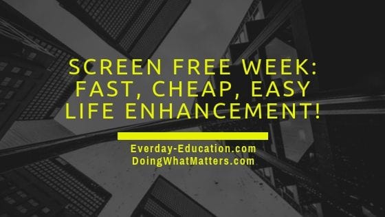 Going screen free for awhile every week is a way to improve your life. 