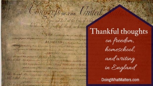 Thankful thoughts on freedom, homeschooling, and writing in England.