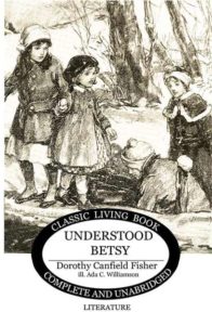 Understood Betsy is the coming of age story of a little girl who discovers that she's a complete person. 