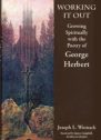 Working it Out: Growing Spiritually with the Poetry of George Herbert